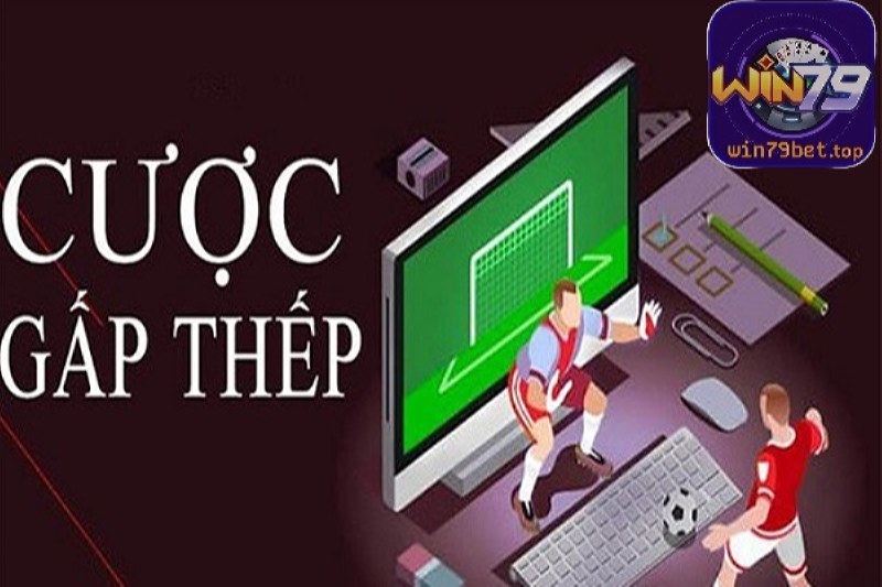 Giới thiệu sơ lược hình thức cược gấp thếp