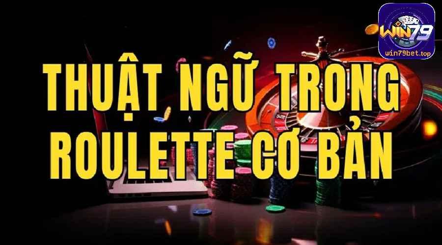 Những thuật ngữ thường gặp trong game Roulette